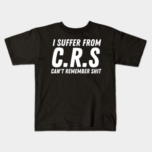 I Suffer From Crs Kids T-Shirt